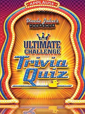 cover image of Uncle John's Presents the Ultimate Challenge Trivia Quiz